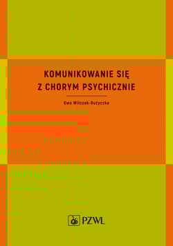 Komunikowanie się z chorym psychicznie - Ewa Wilczek-Rużyczka