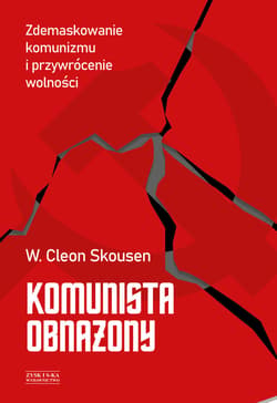 Komunista obnażony. Zdemaskowanie komunizmu i przywrócenie wolności - ebook - Skousen W. Cleon