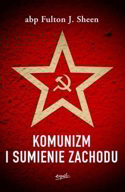 Komunizm i sumienie Zachodu - Fulton Sheen