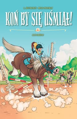 Koń by się uśmiał! Ale Jazda! Tom 1 - Miss  Prickly, Maria Mosiewicz, Dufreney Laurent
