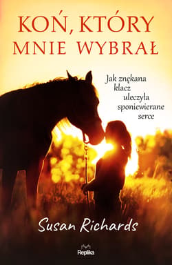 Koń, który mnie wybrał - ebook - Susan Richards