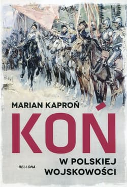Koń w polskiej wojskowości - Marian Kaproń