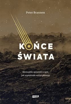 Końce świata. Niezwykła opowieść o tym, jak wymierała nasza planeta - Peter Brannen