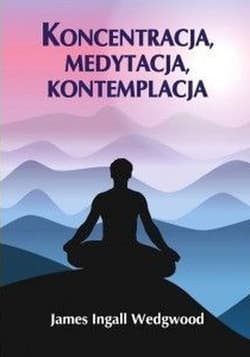 Koncentracja, medytacja, kontemplacja - Wedgwood James Ingall