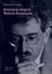 Koncepcja alegorii Waltera Benjamina - Palka Mateusz