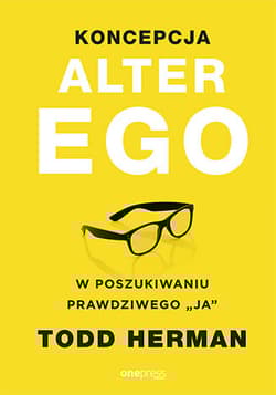 Koncepcja alter ego w poszukiwaniu prawdziwego ja - Todd Herman