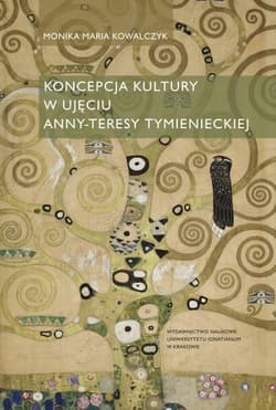 Koncepcja kultury w ujęciu Anny-Teresy... - Monika Maria Kowalczyk