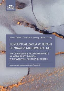 Konceptualizacja w terapii poznawczo-behawioralnej - Padesky Christine A.
