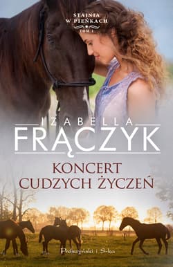 Koncert cudzych życzeń. Stajnia w Pieńkach. Tom 1 wyd. 2024 - Izabella Frączyk