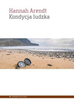 Kondycja ludzka - Hannah Arendt