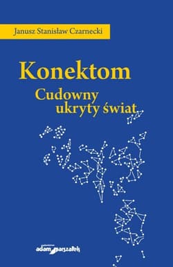 Konektom Cudowny ukryty świat - Czarnecki Janusz Stanisław