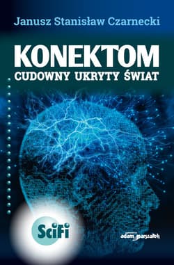 Konektom Cudowny ukryty świat - Czarnecki Janusz Stanisław