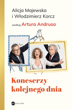 Koneserzy kolejnego dnia wyd. 2 - Majewska Alicja, Korcz Włodzimierz, Artur Andrus