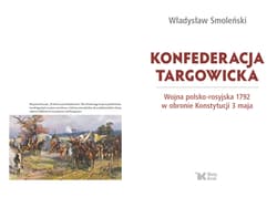 Galeria - zdjęcie nr. 3 - Konfederacja targowicka. Wojna polsko - rosyjska 1792 w obronie Konstytucji 3 maja