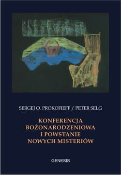 Konferencja Bożonarodzeniowa i powstanie nowych misteriów - Selg Peter
