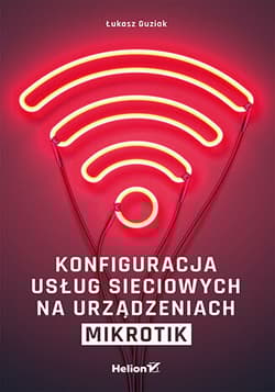 Konfiguracja usług sieciowych na urządzeniach MikroTik - Łukasz Guziak
