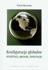 Konfiguracje globalne. struktury, agencje.. - Witold Morawski