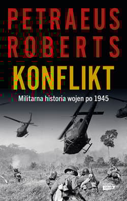 Konflikt. Militarna historia wojen po 1945 - David Petraeus, Andrew Roberts