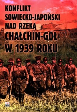 Konflikt sowiecko-japoński nad rzeką Chałkin-Goł w 1939 roku. Meldunek-Sprawozdanie komkora Gieorgij