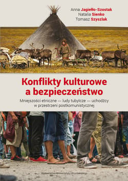 Konflikty kulturowe a bezpieczeństwo Mniejszości etniczne — ludy tubylcze — uchodźcy w przestrzeni postkomunistycznej