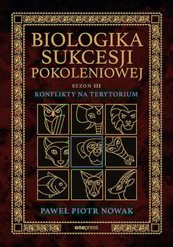 Konflikty na terytorium. Biologika Sukcesji Pokoleniowej. Sezon 3 - Paweł Piotr Nowak