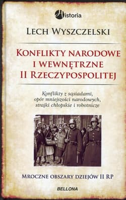 Konflikty narodowe i wewnętrzne II Rzeczypospolitej - Lech Wyszczelski