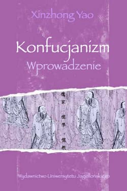 Konfucjanizm Wprowadzenie - Xinzhong Yao