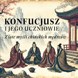 Konfucjusz i jego uczniowie. Złote myśli chińskich mędrców - audiobook - Konfucjusz