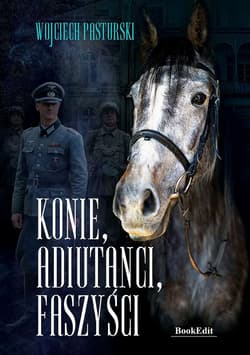 Konie adiutanci faszyści - Wojciech Pasturski