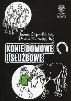 Konie domowe i służbowe - Joanna Stojer-Polańska, Piniewska-Róg Danuta