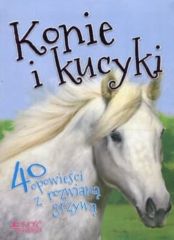 Konie i kucyki 40 opowieści z rozwianą grzywą