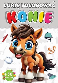 Konie. Lubię kolorować - Opracowanie Zbiorowe