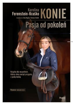 Konie. Pasja od pokoleń wydanie rozszerzone - Karolina Ferenstein-Kraśko