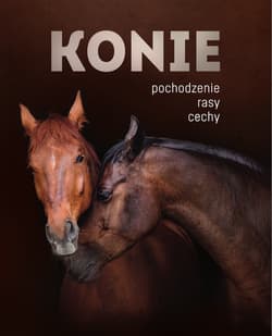 Konie. Pochodzenie, rasy, cechy - Patrycja Zarawska, Ewa Walkowicz
