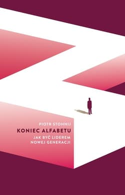 Koniec alfabetu Jak być liderem nowej generacji
