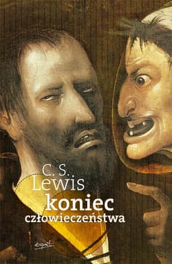 Koniec człowieczeństwa - C.S. Lewis