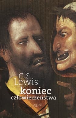Koniec człowieczeństwa - C.S. Lewis