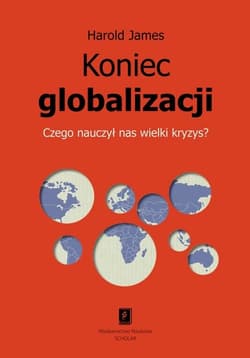 Koniec globalizacji Czego nauczył nas wielki kryzys? - Harold James