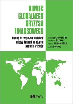 Koniec globalnego kryzysu finansowego Zmiany we współzależnościach między krajami na różnym poziomie rozwoju - Wajda-Lichy Marta, Tarnowska Joanna, Sordyl Marta