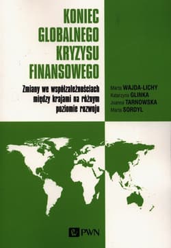 Koniec globalnego kryzysu finansowego Zmiany we współzależnościach między krajami na różnym poziomie rozwoju - Wajda-Lichy Marta, Tarnowska Joanna, Sordyl Marta