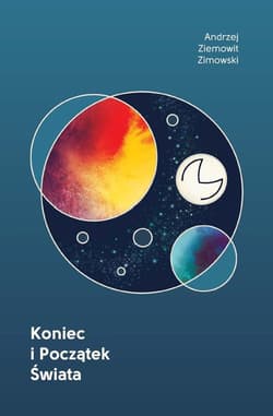 Koniec i Początek Świata - Zimowski Andrzej Ziemowit