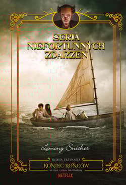 Koniec końców. Seria niefortunnych zdarzeń. Tom 13 - Lemony Snicket