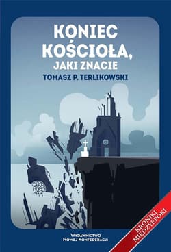 Koniec Kościoła jaki znacie - Tomasz P. Terlikowski