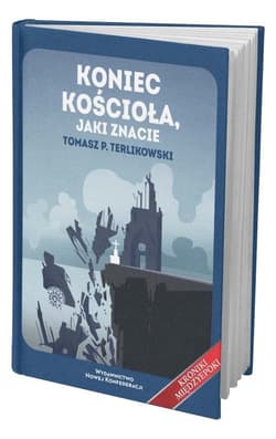 Koniec Kościoła jaki znacie - Tomasz P. Terlikowski