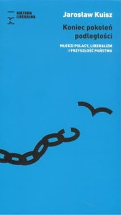 Koniec pokoleń podległości - Jarosław Kuisz