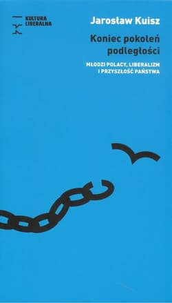 Koniec pokoleń podległości - Jarosław Kuisz