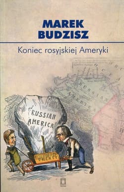 Koniec rosyjskiej Ameryki - Marek Budzisz
