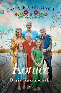 Koniec. Saga kaszubska. Tom 8 - Daria Kaszubowska