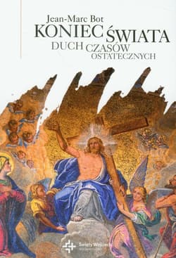 Koniec świata Duch czasów ostatecznych - Jean-Marc Bot