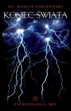 Koniec świata Eschatologia Tom 3